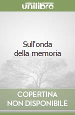 Sull'onda della memoria libro