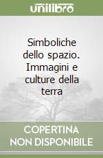 Simboliche dello spazio. Immagini e culture della terra libro