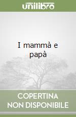 I mammà e papà