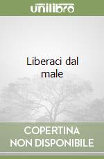 Liberaci dal male libro