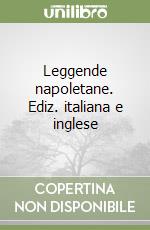 Leggende napoletane. Ediz. italiana e inglese libro