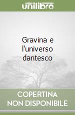 Gravina e l'universo dantesco libro