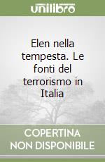 Elen nella tempesta. Le fonti del terrorismo in Italia libro