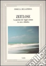 Zeitlose. La passione del viaggio comune tra cura e didattica libro