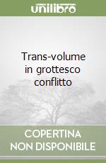 Trans-volume in grottesco conflitto libro