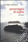 Pomeriggio di luglio libro di Lubrano Antonio