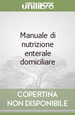 Manuale di nutrizione enterale domiciliare libro