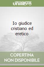 Io giudice cristiano ed eretico libro