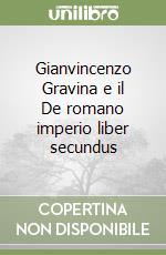 Gianvincenzo Gravina e il De romano imperio liber secundus libro