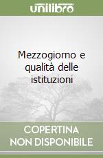 Mezzogiorno e qualità delle istituzioni libro