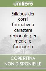 Sillabus dei corsi formativi a carattere regionale per medici e farmacisti libro