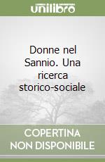 Donne nel Sannio. Una ricerca storico-sociale libro