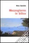 Mezzogiorno in bilico libro di Daniele Nino