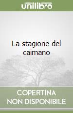 La stagione del caimano libro