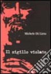 Il sigillo violato libro di Di Lieto Michele