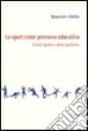 Lo sport come percorso educativo. Attività sportive e forme intellettive libro