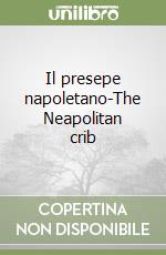 Il presepe napoletano-The Neapolitan crib libro