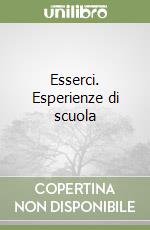 Esserci. Esperienze di scuola libro