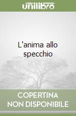 L'anima allo specchio