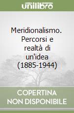 Meridionalismo. Percorsi e realtà di un'idea (1885-1944) libro