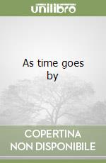 As time goes by