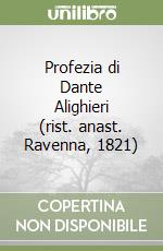 Profezia di Dante Alighieri (rist. anast. Ravenna, 1821) libro