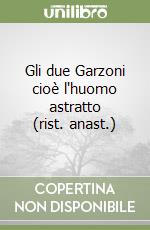 Gli due Garzoni cioè l'huomo astratto (rist. anast.) libro