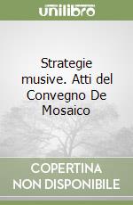 Strategie musive. Atti del Convegno De Mosaico