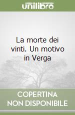 La morte dei vinti. Un motivo in Verga libro