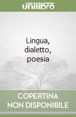 Lingua, dialetto, poesia libro