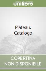 Plateau. Catalogo
