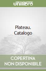 Plateau. Catalogo libro