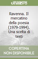 Ravenna. Il mercatino della poesia (1979-1994). Una scelta di testi libro