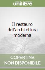 Il restauro dell'architettura moderna libro