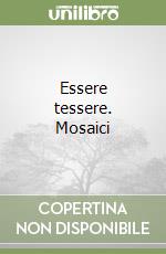 Essere tessere. Mosaici