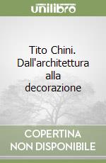 Tito Chini. Dall'architettura alla decorazione