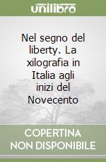 Nel segno del liberty. La xilografia in Italia agli inizi del Novecento