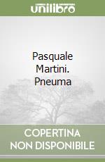 Pasquale Martini. Pneuma libro