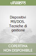 Dispositivi MS/DOS. Tecniche di gestione