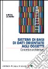 Sistemi di basi di dati orientate agli oggetti. Concetti e architetture libro