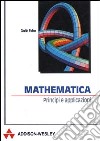 Mathematica. Principi e applicazioni libro