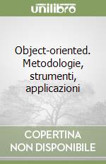 Object-oriented. Metodologie, strumenti, applicazioni