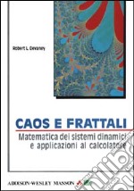 Caos e frattali. Matematica dei sistemi dinamici e applicazioni al calcolatore libro