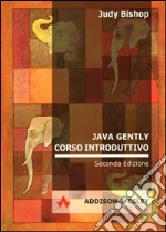 Java Gently. Corso introduttivo