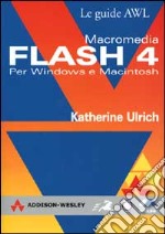 Macromedia Flash 4. Per Windows e Macintosh libro