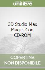 3D Studio Max Magic. Con CD-ROM libro