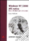 Windows NT 2000 API nativa. Guida di riferimento per lo sviluppatore libro