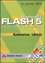 Macromedia Flash 5. Per Windows e Macintosh libro