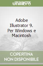 Adobe Illustrator 9. Per Windows e Macintosh