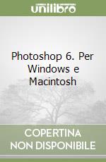 Photoshop 6. Per Windows e Macintosh libro